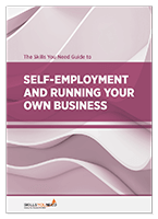 The Skills You Need Guide to Self-Employment and Running Your Own Business